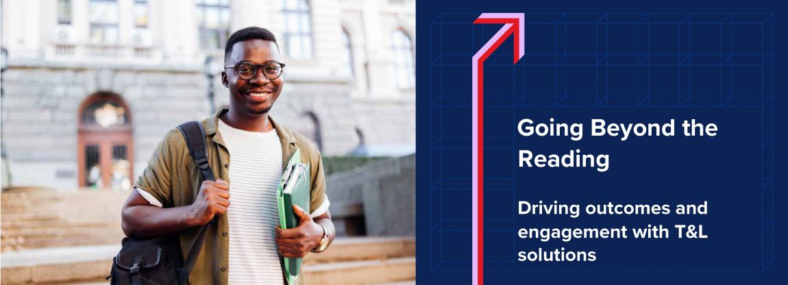 Going Beyond the Reading: Driving outcomes & engagement with T&L solutions