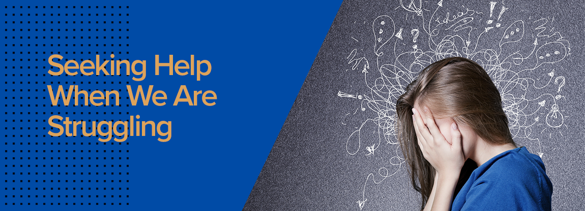 Seeking Help When We Are Struggling