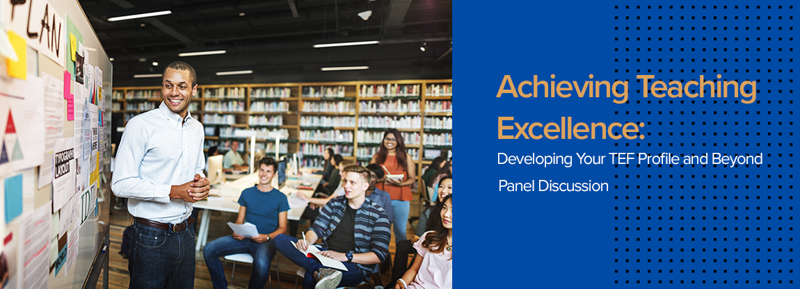 Achieving Teaching Excellence: Developing Your TEF Profile and Beyond Webinar