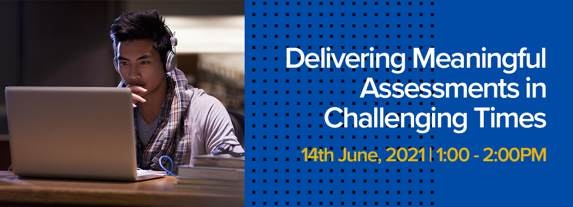 Delivering Meaningful Assessments in Challenging Times