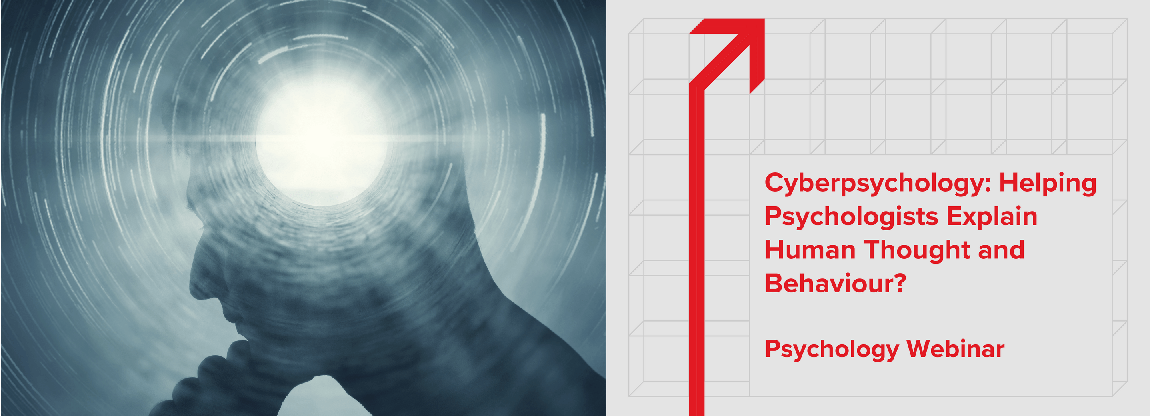 Cyberpsychology: Helping Psychologists Explain Human Thought and Behaviour?