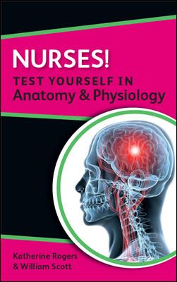 Nurses! Test yourself in Anatomy and Physiology
