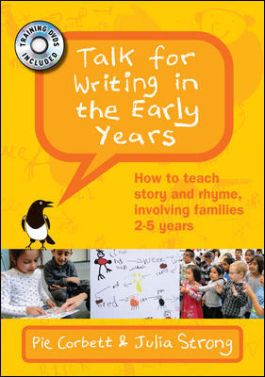 Talk for Writing in the Early Years: How to teach story and rhyme, involving families 2-5 years with DVD's