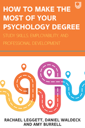 How to Make the Most of your Psychology Degree: Study Skills, Employability and Professional Development 1st Edition 0335250882 &middot; 9780335250882 By Rachael Leggett, Daniel Waldeck, Amy Burrell &copy; 2022 | Published: December 21, 2021